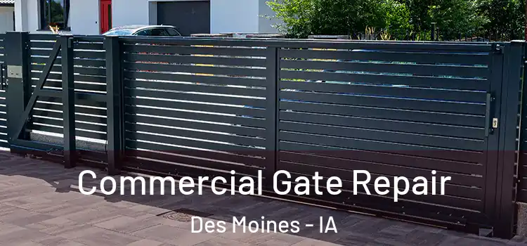 Commercial Gate Repair Des Moines - IA