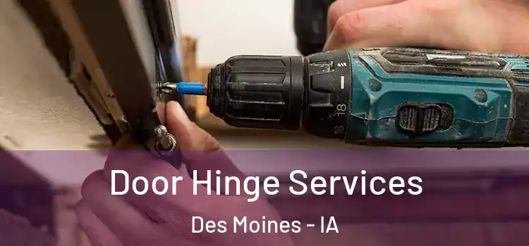 Door Hinge Services Des Moines - IA