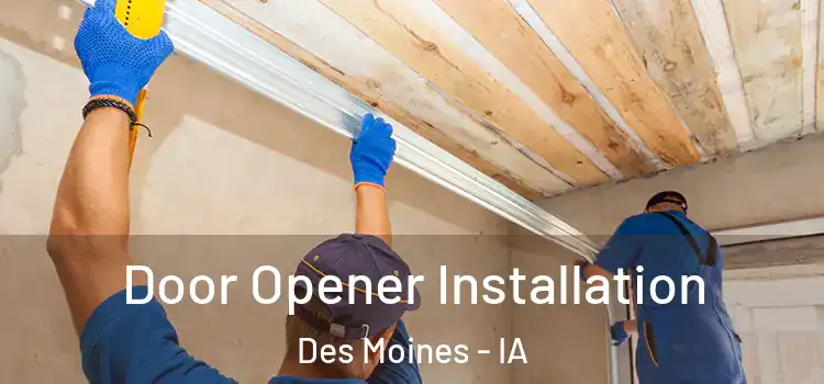 Door Opener Installation Des Moines - IA