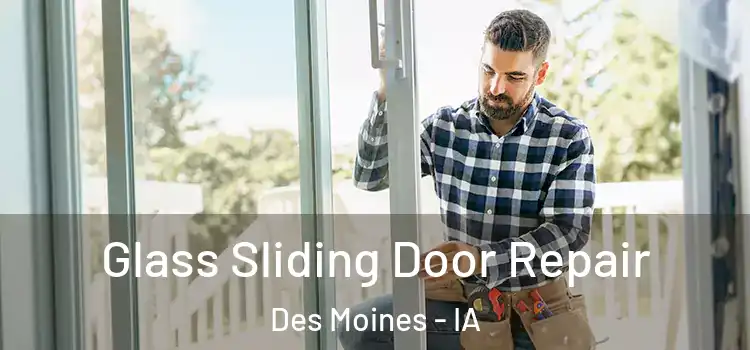 Glass Sliding Door Repair Des Moines - IA
