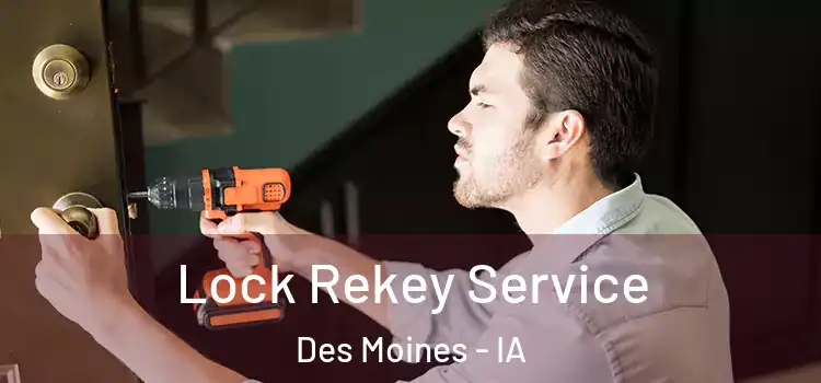  Lock Rekey Service Des Moines - IA